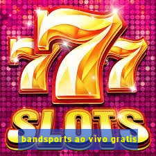 bandsports ao vivo gratis